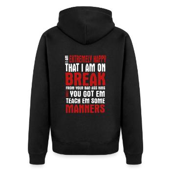 Teacher I Am Extremely Happy That I Am On Break - Unisex Premium Organic Zip Hoodie - black - Back - Nico (187cm)
