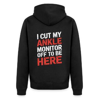 I Cut My Ankle Monitor Off To Be Here 8 - Unisex Premium Bio Zip Hoodie - Schwarz - Hinten - Nico (187cm)