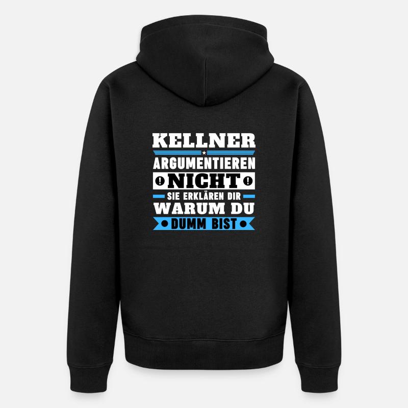 Kellner argumentieren nicht - Unisex Premium Bio Zip Hoodie - Schwarz