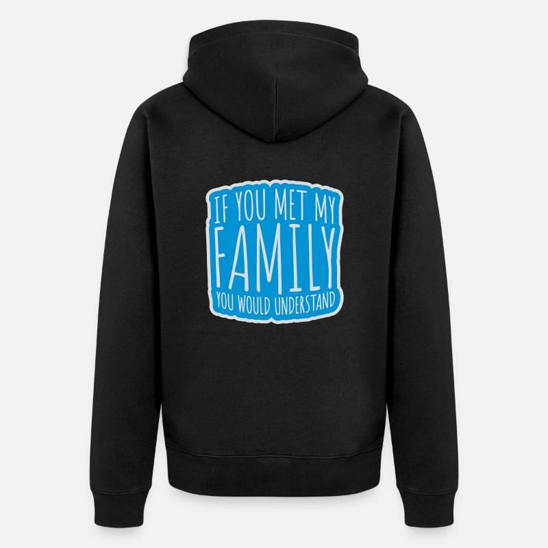 you would understand Zitat - Unisex Premium Bio Zip Hoodie - Schwarz
