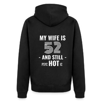 52 years birthday Wife Psychotic - Unisex Premium Organic Zip Hoodie - black - Back - Nico (187cm)