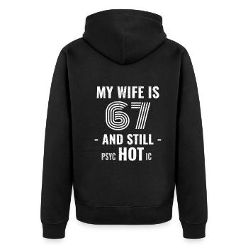 67 years birthday Wife Psychotic - Unisex Premium Organic Zip Hoodie - black - Back - Nico (187cm)