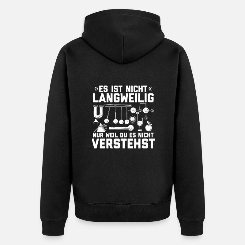 Physik Sprüche | Physiker Lehrer Student Geschenke - Unisex Premium Bio Zip Hoodie - Schwarz