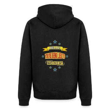 HELLO! YOU'RE BEING LIED TO. HAVE A NICE DAY! - Unisex Premium Organic Zip Hoodie - black - Back - Nico (187cm)