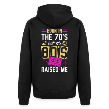 Born In The 70's But The 80's Raised Me - Unisex Premium Organic Zip Hoodie - black - Back - Nico (187cm)