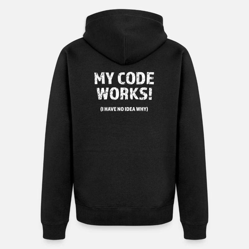 My code works! I have no idea why Programmer Gift - Unisex Premium Organic Zip Hoodie - black