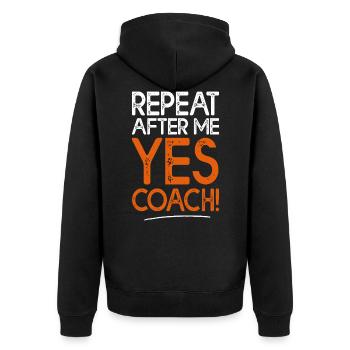 repeat after me yes coach humour sport coach - Veste à capuche bio Premium Unisexe - noir - Dos - Nico (187cm)