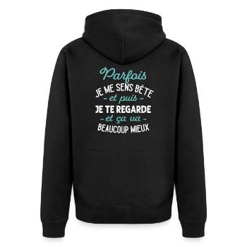 Parfois Je Me Sens Bête Puis Je Te Regarde Humour - Veste à capuche bio Premium Unisexe - noir - Dos - Nico (187cm)