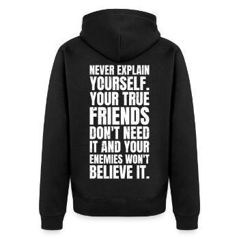 never explain yourself your true friends don't - Unisex Premium Organic Zip Hoodie - black - Back - Nico (187cm)