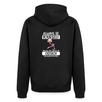 Always Be Yourself Unless You Can Be A Ostrich - Unisex Premium Bio Zip Hoodie - Schwarz - Hinten - Nico (187cm)