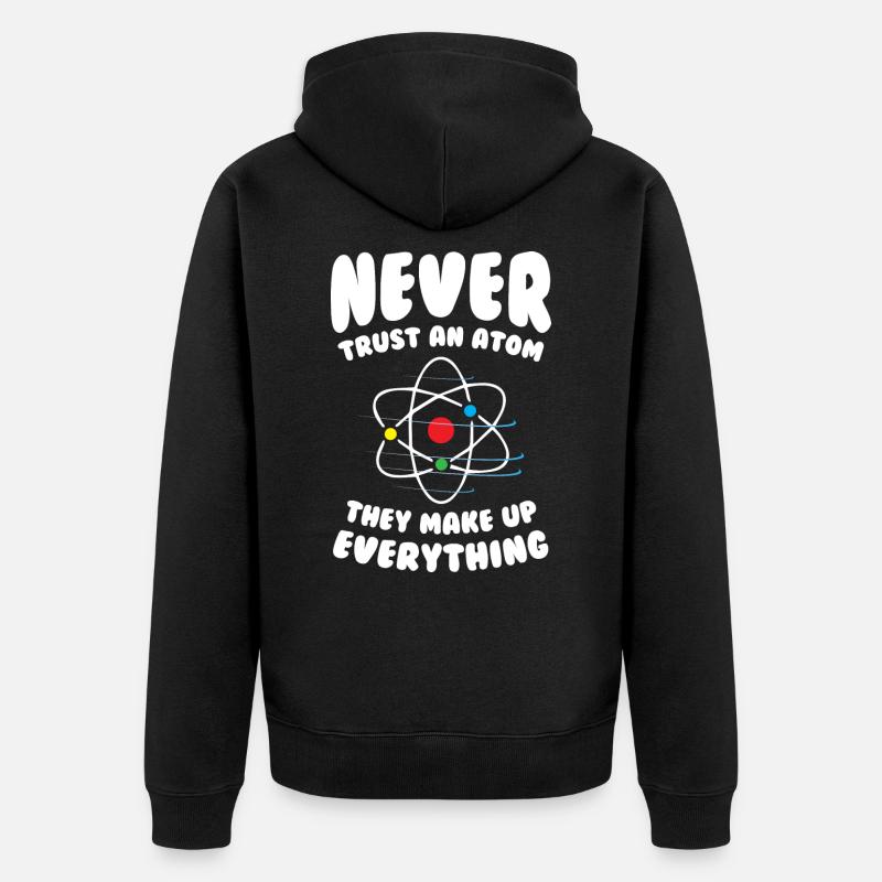 Never Trust an Atom - Unisex Premium Organic Zip Hoodie - black