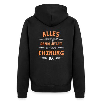 Alles wird gut denn jetzt ist der Chirurg da - Unisex Premium Bio Zip Hoodie - Schwarz - Hinten - Nico (187cm)
