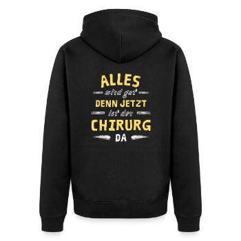 Alles wird gut denn jetzt ist der Chirurg da - Unisex Premium Bio Zip Hoodie - Schwarz - Hinten - Nico (187cm)