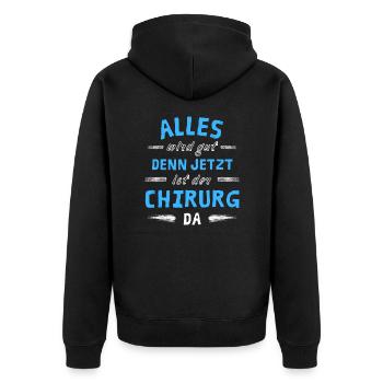 Alles wird gut denn jetzt ist der Chirurg da - Unisex Premium Bio Zip Hoodie - Schwarz - Hinten - Nico (187cm)