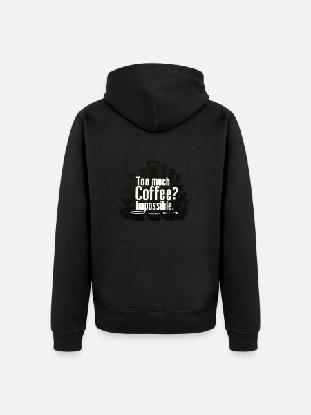 Too much coffee? Impossible! - Unisex Premium Organic Zip Hoodie - black