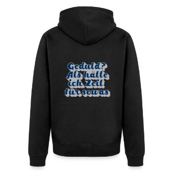 Geduld? Als hätte ich Zeit für sowas - Unisex Premium Bio Zip Hoodie - Schwarz - Hinten - Nico (187cm)