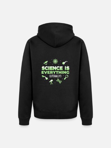 Science is Everything (Literally) - Unisex Premium Organic Zip Hoodie - black