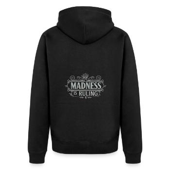 Madness rules the world Motivation Hope - Unisex Premium Organic Zip Hoodie - black - Back - Nico (187cm)