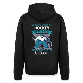 Né Pour Jouer Au Hockey Forcé D'aller À L'école - Veste à capuche bio Premium Unisexe - noir - Dos - Nico (187cm)
