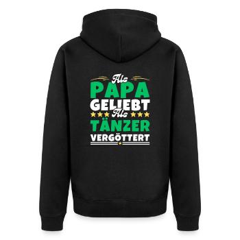Als Papa geliebt, als Tänzer vergöttert - Unisex Premium Bio Zip Hoodie - Schwarz - Hinten - Nico (187cm)
