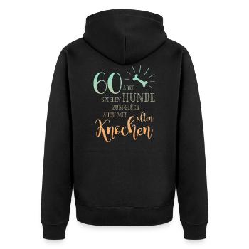 60 Hunde spielen zum Glück auch mit alten Knochen - Unisex Premium Bio Zip Hoodie - Schwarz - Hinten - Nico (187cm)