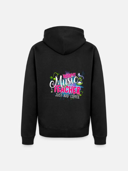 Instant Music Teacher Just Add Coffee - Unisex Premium Organic Zip Hoodie - black