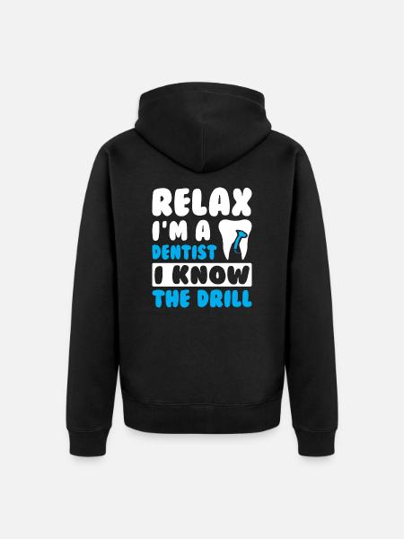 Relax I am a Dentist - Unisex Premium Organic Zip Hoodie - black