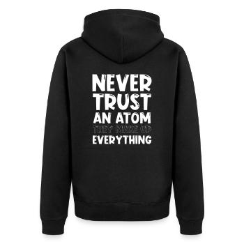 Never trust an atom they make up everything - Unisex Premium Bio Zip Hoodie - Schwarz - Hinten - Nico (187cm)