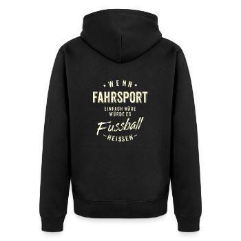 Wenn Fahrsport einfach wäre würde es Fussball - Unisex Premium Bio Zip Hoodie - Schwarz - Hinten - Nico (187cm)