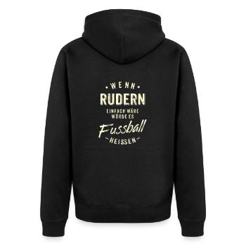 Wenn Rudern einfach wäre würde es Fussball - Unisex Premium Bio Zip Hoodie - Schwarz - Hinten - Nico (187cm)