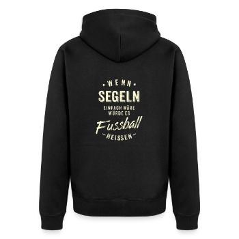 Wenn Segeln einfach wäre würde es Fussball - Unisex Premium Bio Zip Hoodie - Schwarz - Hinten - Nico (187cm)