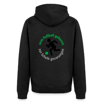 zum Fußball geboren, zur Schule gezwungen Torjäger - Unisex Premium Bio Zip Hoodie - Schwarz - Hinten - Nico (187cm)