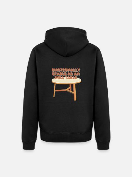 Emotionally stable like an Table - Unisex Premium Bio Zip Hoodie - Schwarz