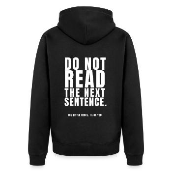 Do Not Read The Next Sentence You Little Rebel I L - Unisex Premium Organic Zip Hoodie - black - Back - Nico (187cm)