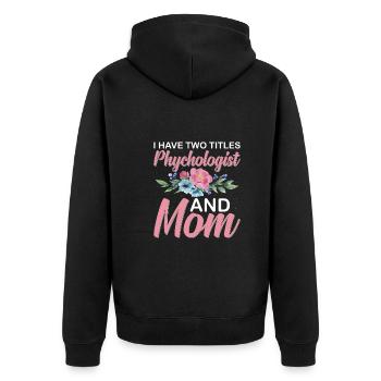 Psychologist And Mom Mother - Unisex Premium Organic Zip Hoodie - black - Back - Nico (187cm)