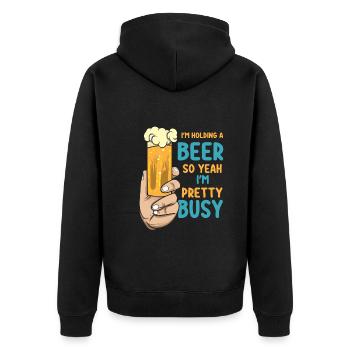 I'm Holding A Beer So Yeah I'm Pretty Busy Funny - Unisex Premium Organic Zip Hoodie - black - Back - Nico (187cm)