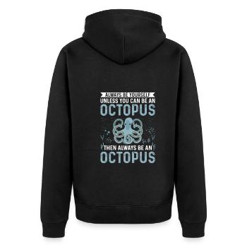Funny Always Be Yourself Unless You Can Be Octopus - Unisex Premium Bio Zip Hoodie - Schwarz - Hinten - Nico (187cm)