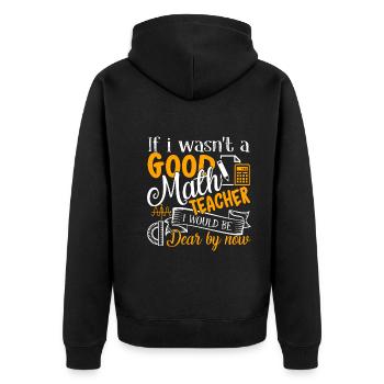 If I Wasn't A Good Math Teacher I Would Be Dear - Unisex Premium Organic Zip Hoodie - black - Back - Nico (187cm)