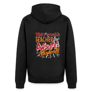 This Math Teacher Has Awesome Students - Unisex Premium Organic Zip Hoodie - black - Back - Nico (187cm)