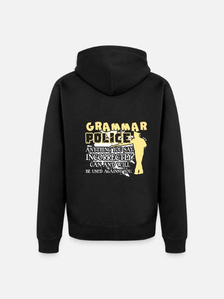 Funny Saying About Grammar Police - Unisex Premium Organic Zip Hoodie - black