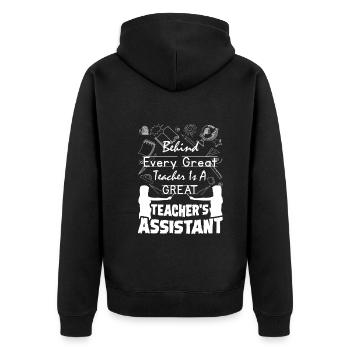 Behind Every Great Teacher Is A Teacher Assistant - Unisex Premium Organic Zip Hoodie - black - Back - Nico (187cm)