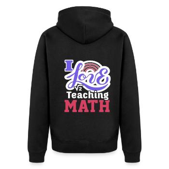 Math Teacher I Love Teaching Math - Unisex Premium Organic Zip Hoodie - black - Back - Nico (187cm)