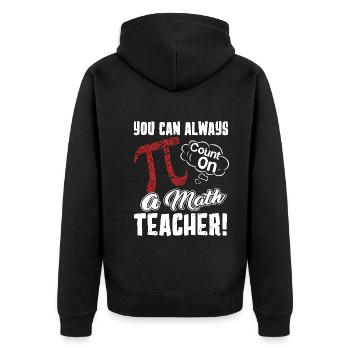 Pi Day You Can Always Pi Count On A Math Teacher - Unisex Premium Organic Zip Hoodie - black - Back - Nico (187cm)