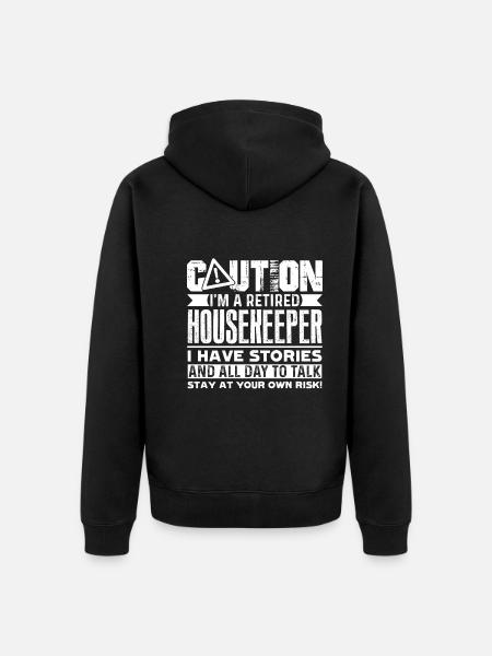 Housekeeper Retired Housekeeper Caution - Unisex Premium Organic Zip Hoodie - black