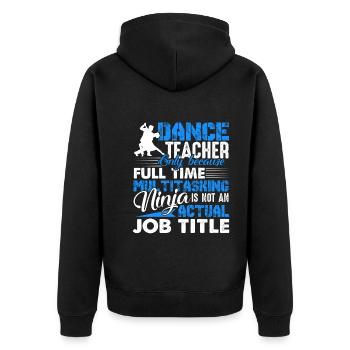 Dance Teacher Job Multitasking - Unisex Premium Organic Zip Hoodie - black - Back - Nico (187cm)