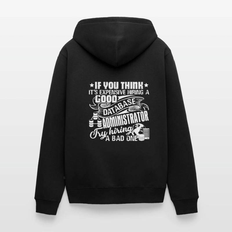 Database Administrator Good Database Administrator Unisex Premium Organic Zip Hoodie
