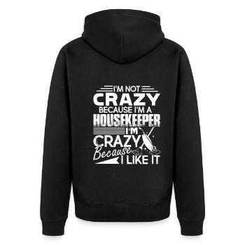 Housekeeper I am Crazy Because I Like It - Unisex Premium Organic Zip Hoodie - black - Back - Nico (187cm)
