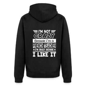 I Am A Crazy French Teacher And I Like It - Unisex Premium Organic Zip Hoodie - black - Back - Nico (187cm)