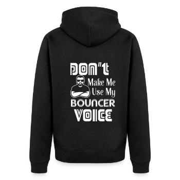 Bouncer Don't Make Me Use Bouncer Voice - Unisex Premium Organic Zip Hoodie - black - Back - Nico (187cm)