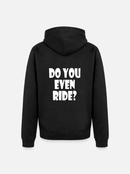 Do you even ride - Unisex Premium Organic Zip Hoodie - black